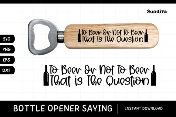 Funny Bottle Opener SVG Beer Saying 10 for Crafts and Graphics