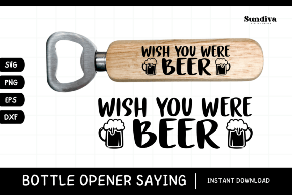 Funny Bottle Opener SVG Beer Saying 8 - A Playful Graphics Asset for Crafts