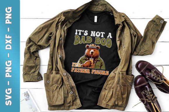 Its Not a Dad Bod Funny Fathers Day SVG for Crafts and Graphics