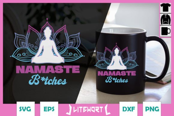 Namaste Bitchs Funny Yoga Meditation SVG for Crafts and Graphics